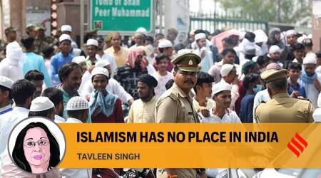 Tavleen Singh writes: Islamism has no place in India