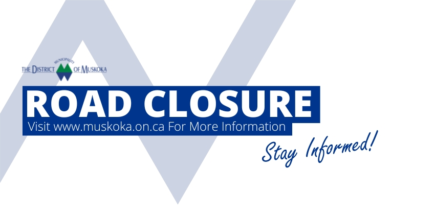Notice – Full Road Closure – Township of Muskoka Lakes – Muskoka Road 169 near Medora Lake Road