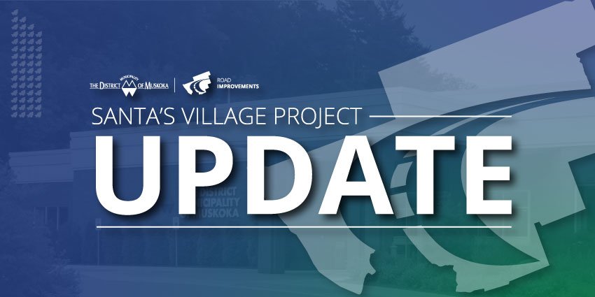 Santa’s Village Road (Muskoka Road 15) Construction Update and What’s Next