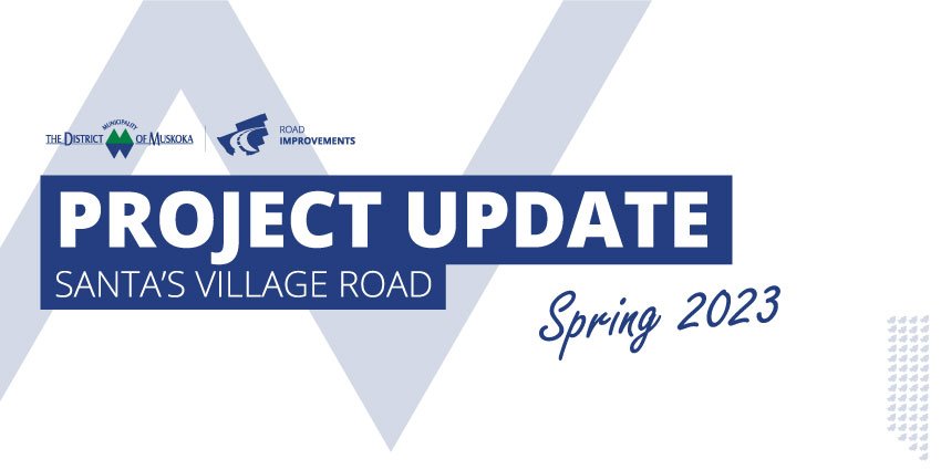 Santa’s Village Road (Muskoka Road 15) – Project Update – Construction To Resume in Spring 2023